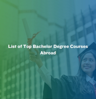 List of Top Bachelor Degree Courses Abroad